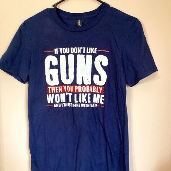 IF YOU DON’T LIKE GUNS THEN YOU PROBABLY WON’T LIKE ME Size Small t-shirt Blue - Picture 1 of 4